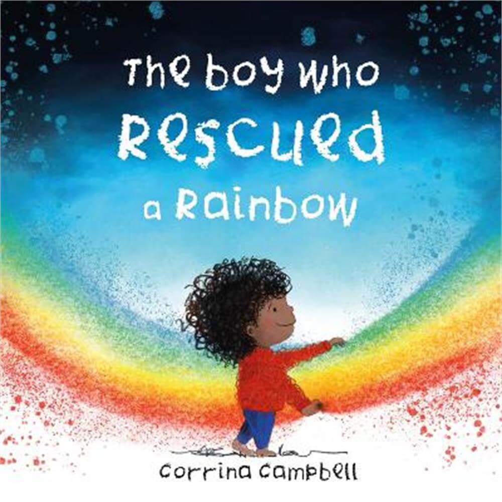 The Boy Who Rescued a Rainbow (Paperback) - Corrina Campbell